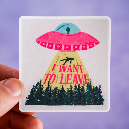 I Want To Leave Alien Waterproof Vinyl Sticker